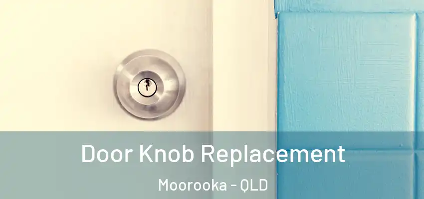  Door Knob Replacement Moorooka - QLD