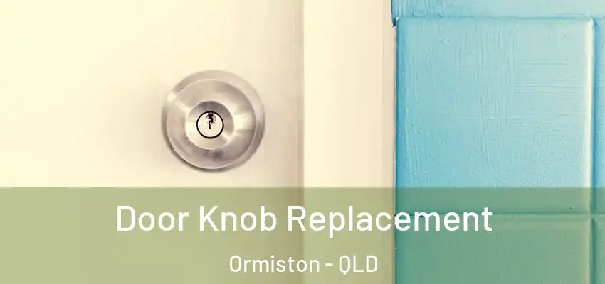 Door Knob Replacement Ormiston - QLD