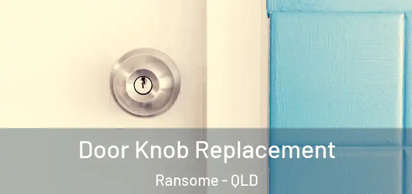  Door Knob Replacement Ransome - QLD