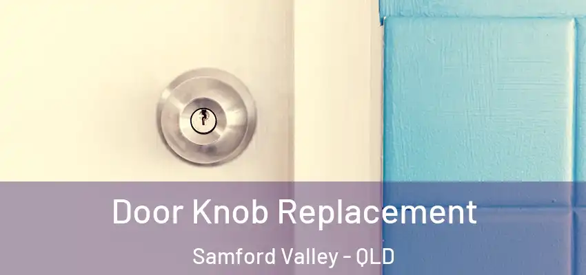  Door Knob Replacement Samford Valley - QLD