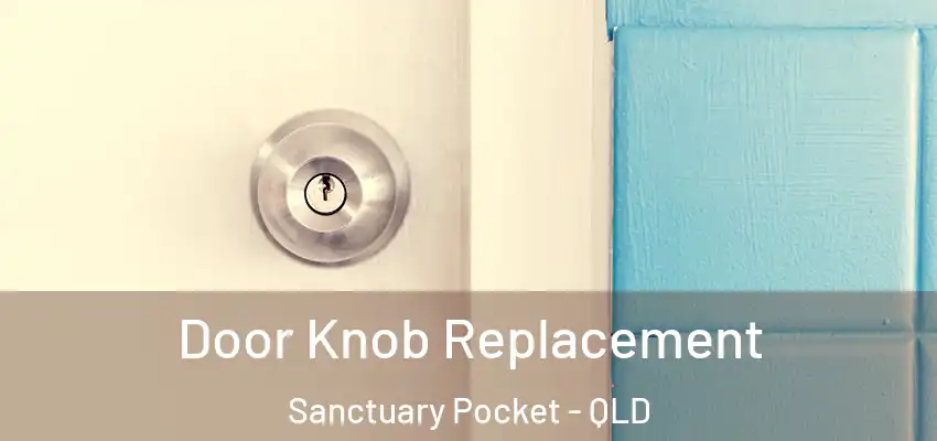 Door Knob Replacement Sanctuary Pocket - QLD