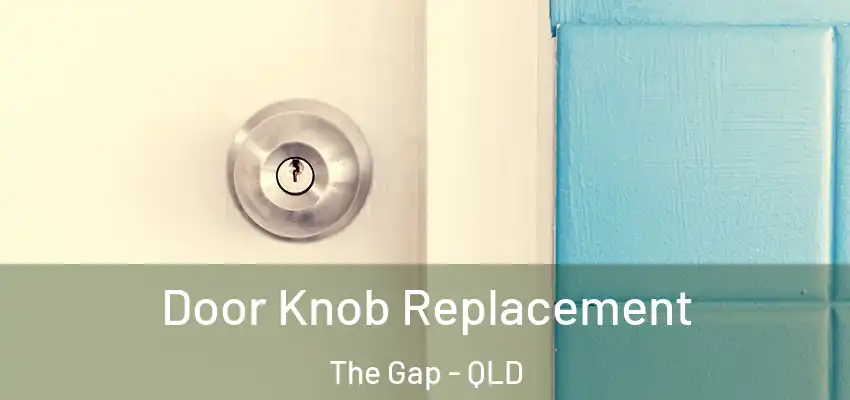  Door Knob Replacement The Gap - QLD