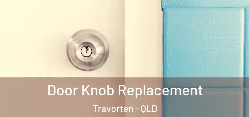  Door Knob Replacement Travorten - QLD