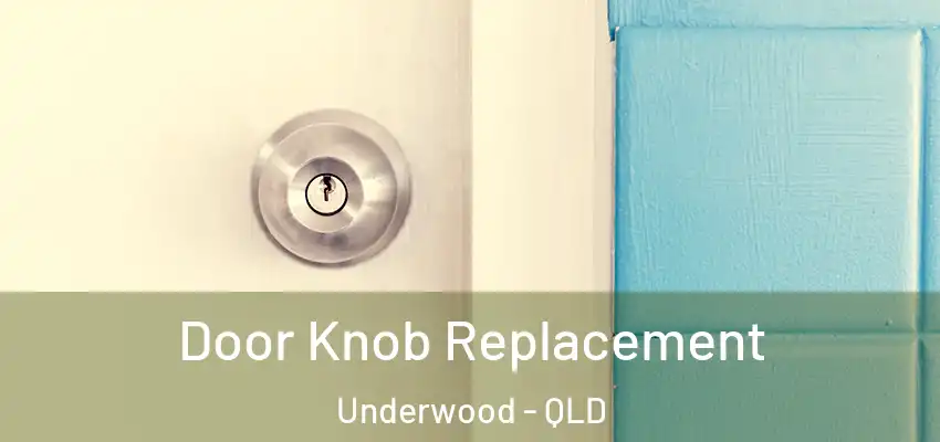  Door Knob Replacement Underwood - QLD