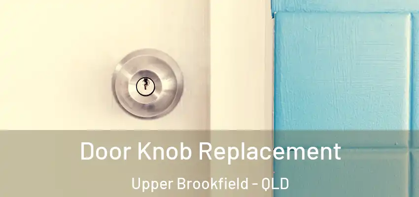  Door Knob Replacement Upper Brookfield - QLD