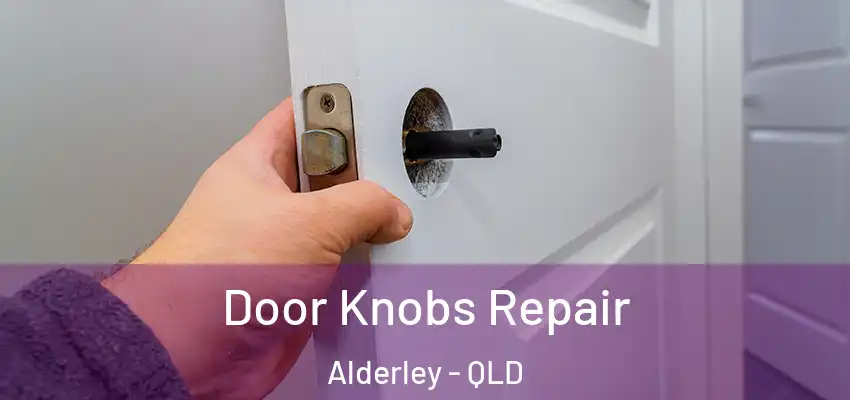 Door Knobs Repair Alderley - QLD