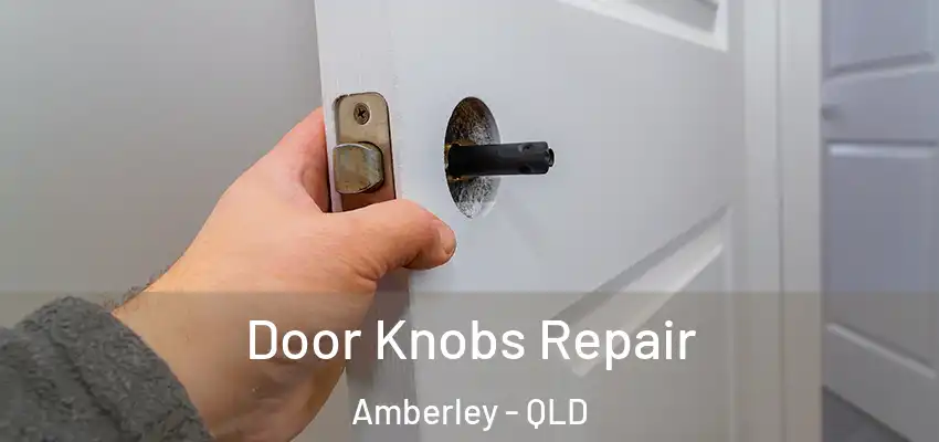 Door Knobs Repair Amberley - QLD