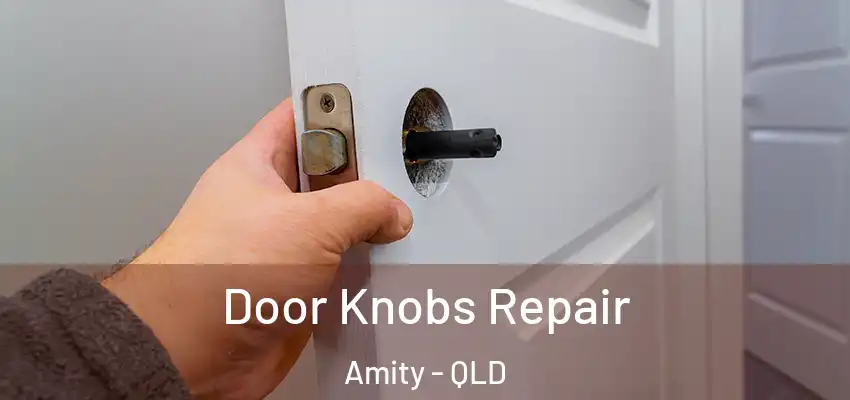 Door Knobs Repair Amity - QLD