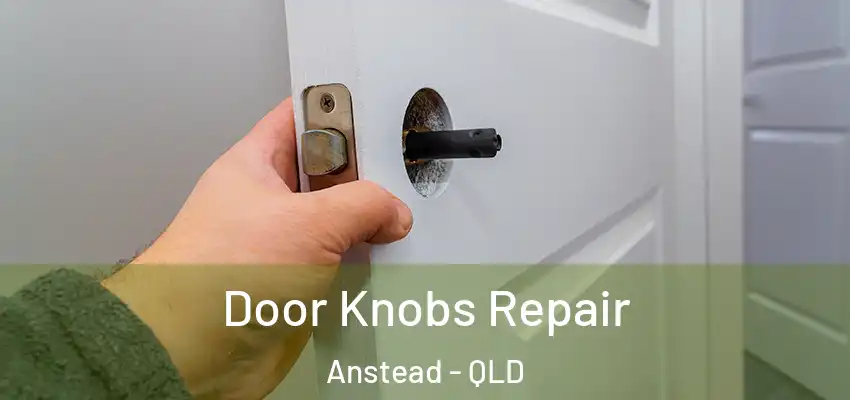 Door Knobs Repair Anstead - QLD