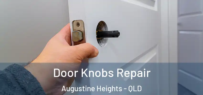 Door Knobs Repair Augustine Heights - QLD