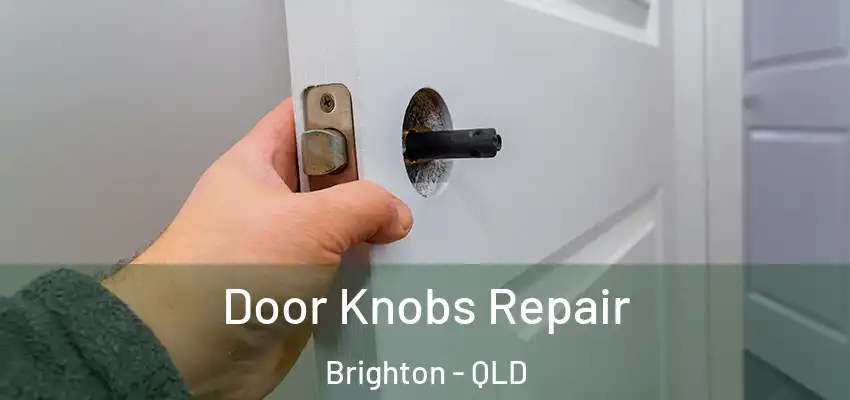 Door Knobs Repair Brighton - QLD
