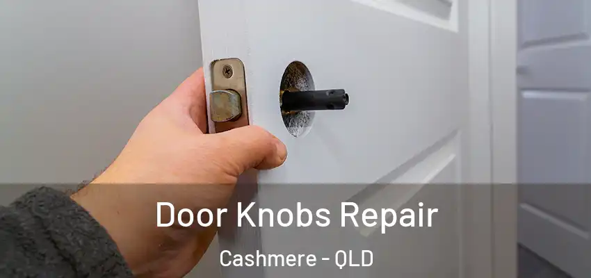 Door Knobs Repair Cashmere - QLD