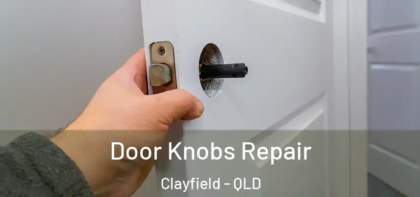 Door Knobs Repair Clayfield - QLD