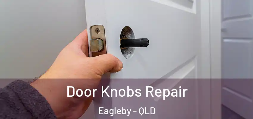 Door Knobs Repair Eagleby - QLD