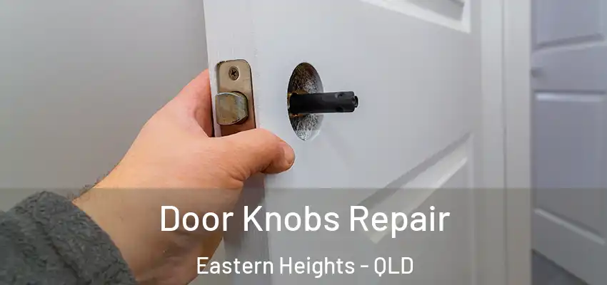 Door Knobs Repair Eastern Heights - QLD