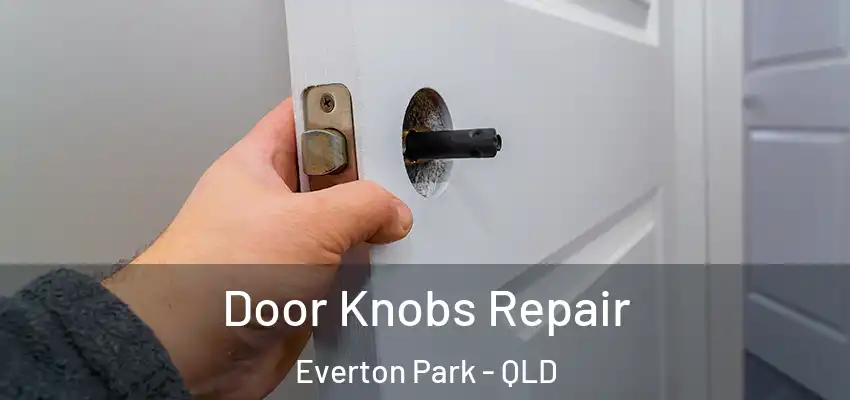 Door Knobs Repair Everton Park - QLD