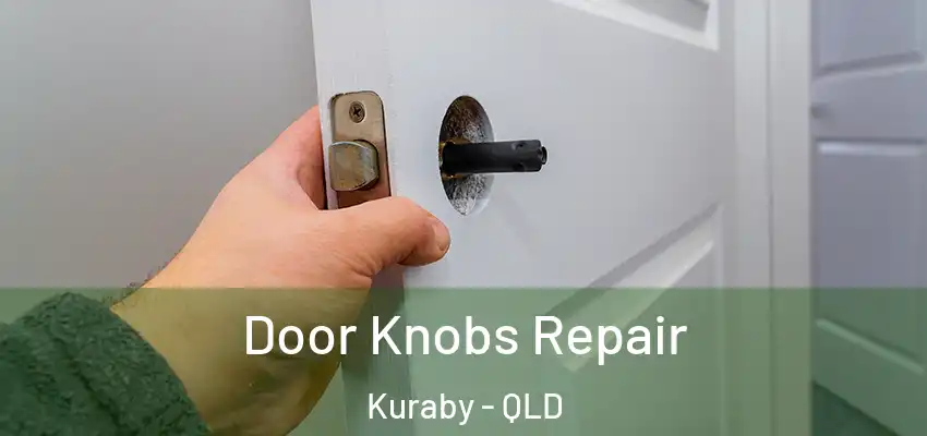 Door Knobs Repair Kuraby - QLD