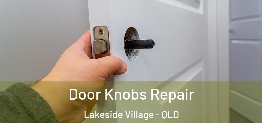 Door Knobs Repair Lakeside Village - QLD