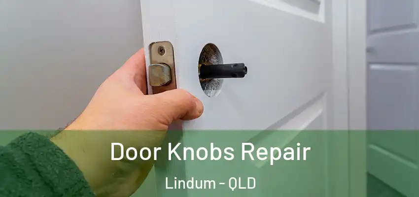  Door Knobs Repair Lindum - QLD