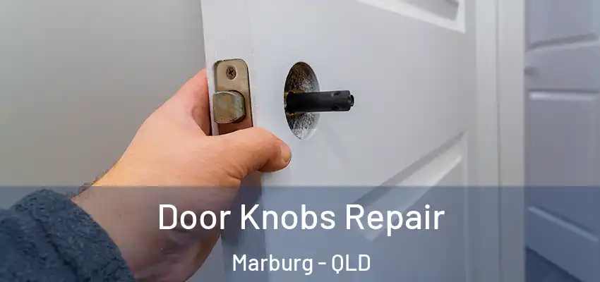 Door Knobs Repair Marburg - QLD
