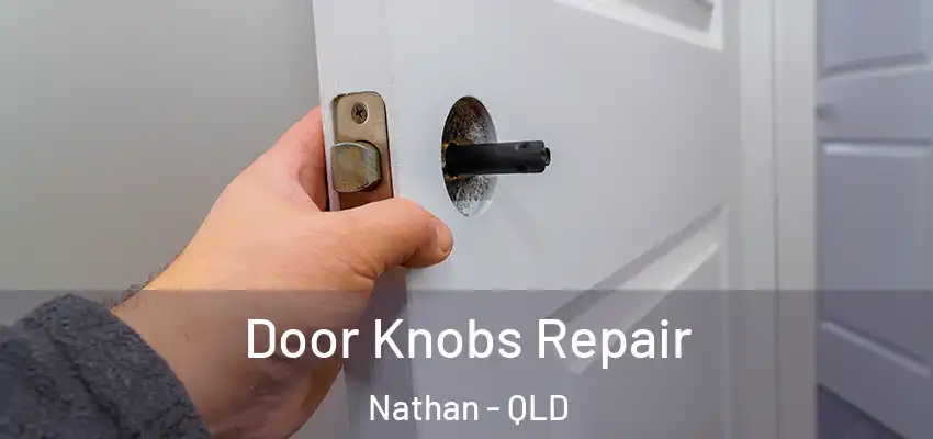  Door Knobs Repair Nathan - QLD