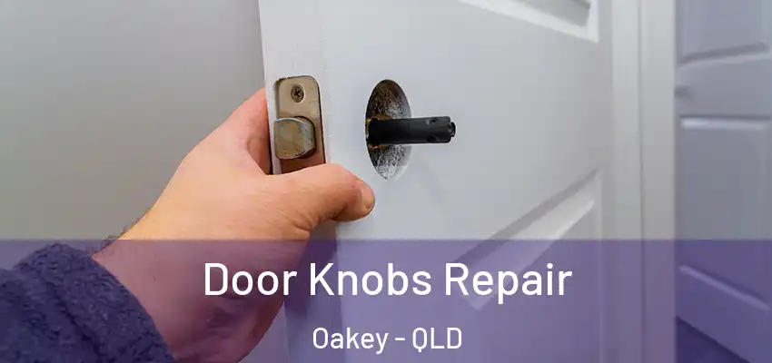  Door Knobs Repair Oakey - QLD