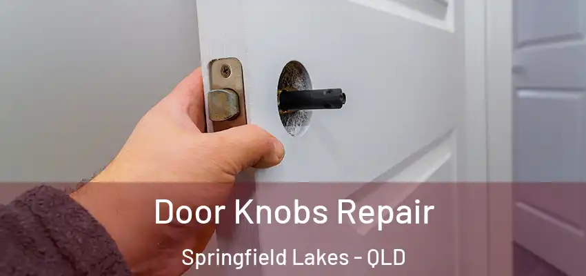 Door Knobs Repair Springfield Lakes - QLD