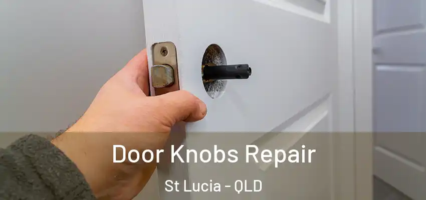  Door Knobs Repair St Lucia - QLD