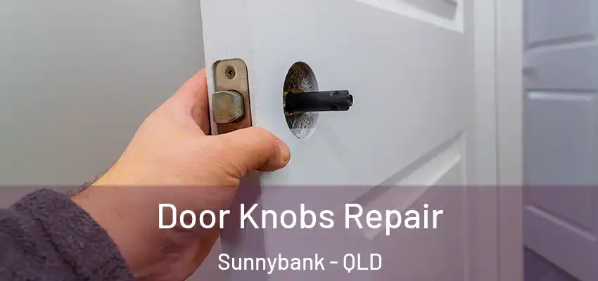 Door Knobs Repair Sunnybank - QLD