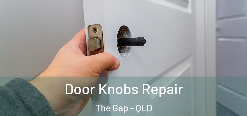  Door Knobs Repair The Gap - QLD