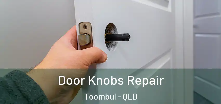  Door Knobs Repair Toombul - QLD