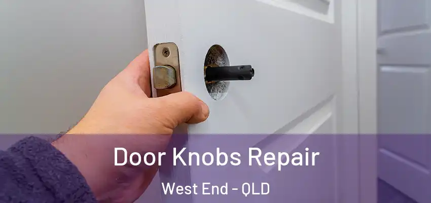  Door Knobs Repair West End - QLD