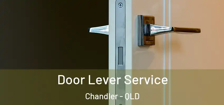 Door Lever Service Chandler - QLD