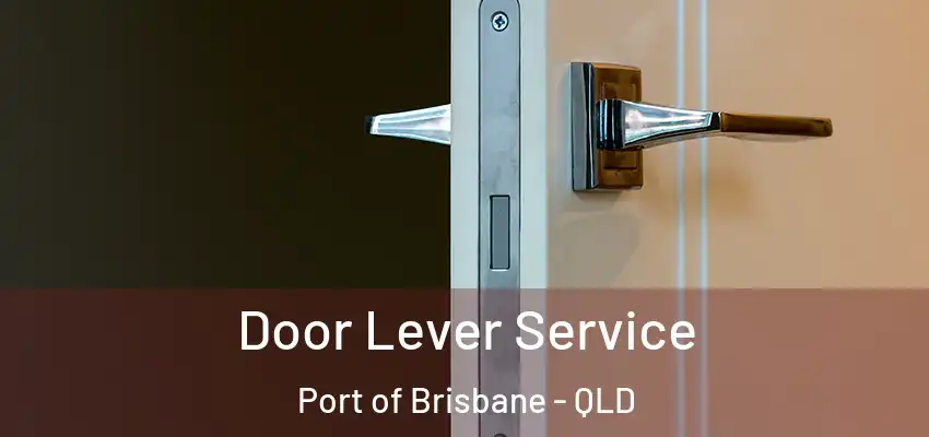  Door Lever Service Port of Brisbane - QLD