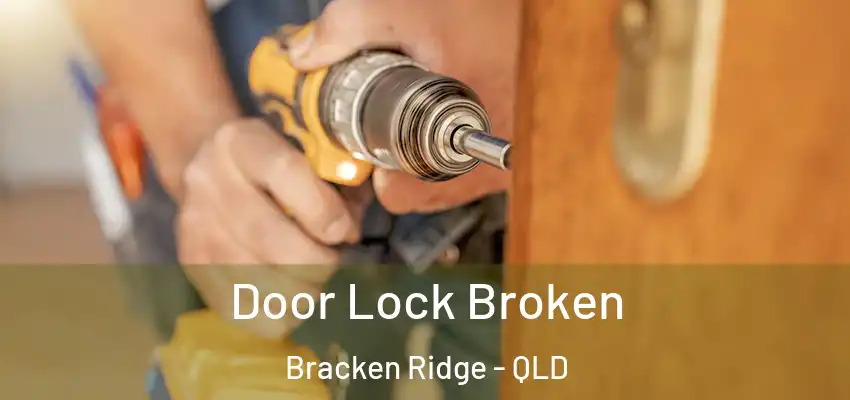 Door Lock Broken Bracken Ridge - QLD
