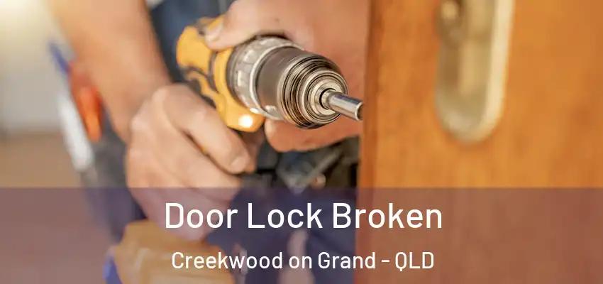 Door Lock Broken Creekwood on Grand - QLD