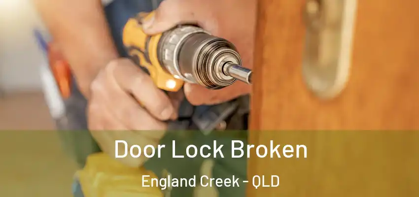 Door Lock Broken England Creek - QLD