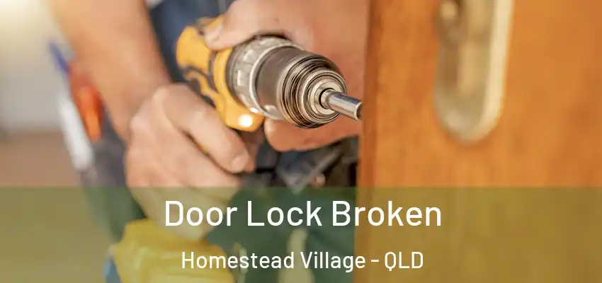 Door Lock Broken Homestead Village - QLD