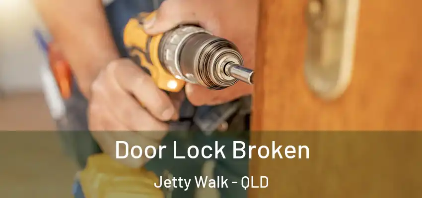 Door Lock Broken Jetty Walk - QLD
