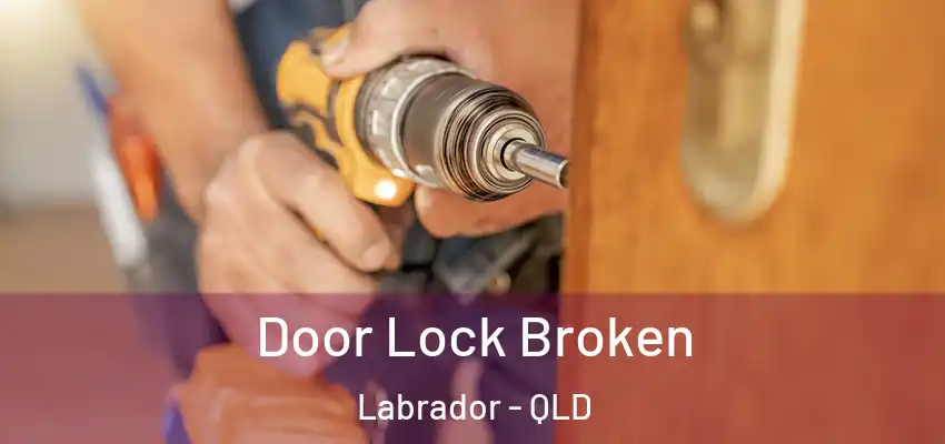 Door Lock Broken Labrador - QLD
