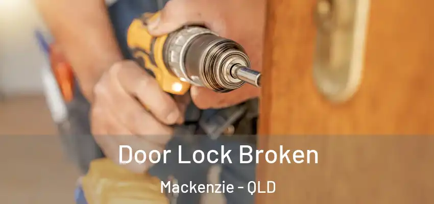  Door Lock Broken Mackenzie - QLD