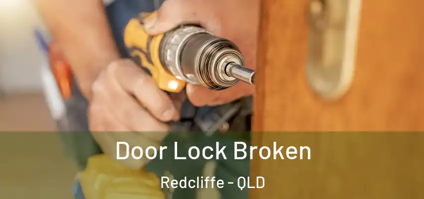  Door Lock Broken Redcliffe - QLD