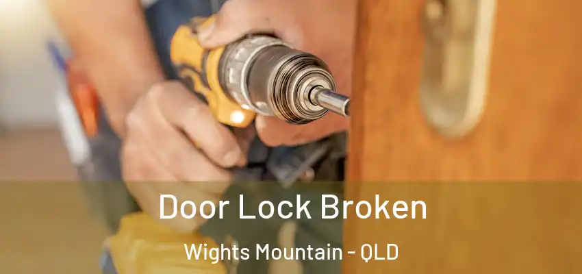  Door Lock Broken Wights Mountain - QLD