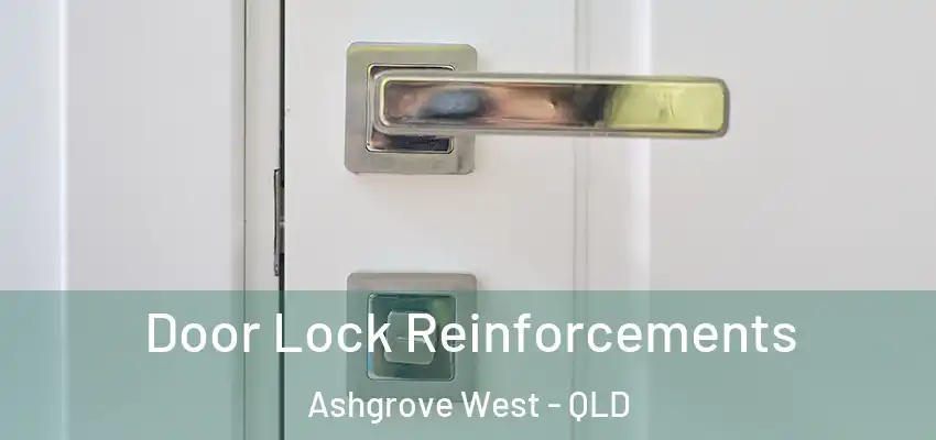 Door Lock Reinforcements Ashgrove West - QLD