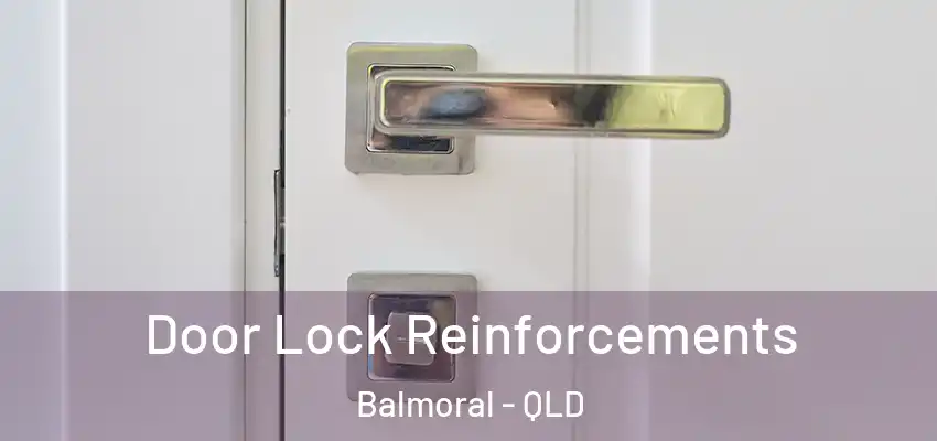 Door Lock Reinforcements Balmoral - QLD