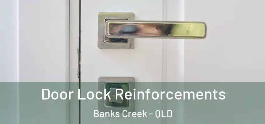 Door Lock Reinforcements Banks Creek - QLD