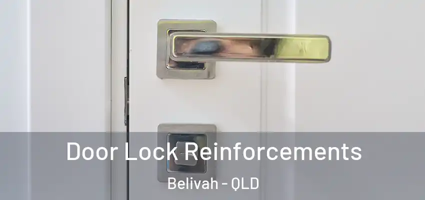 Door Lock Reinforcements Belivah - QLD