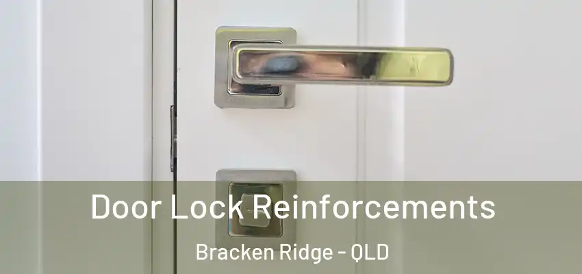 Door Lock Reinforcements Bracken Ridge - QLD