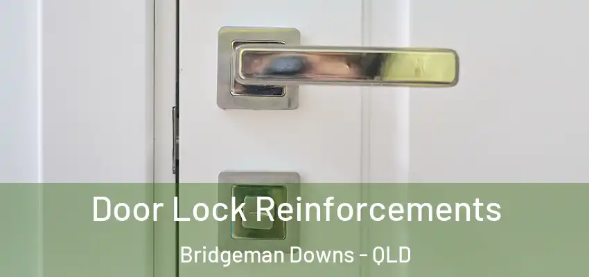 Door Lock Reinforcements Bridgeman Downs - QLD