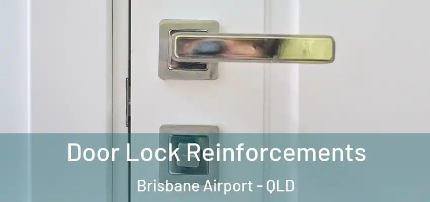 Door Lock Reinforcements Brisbane Airport - QLD